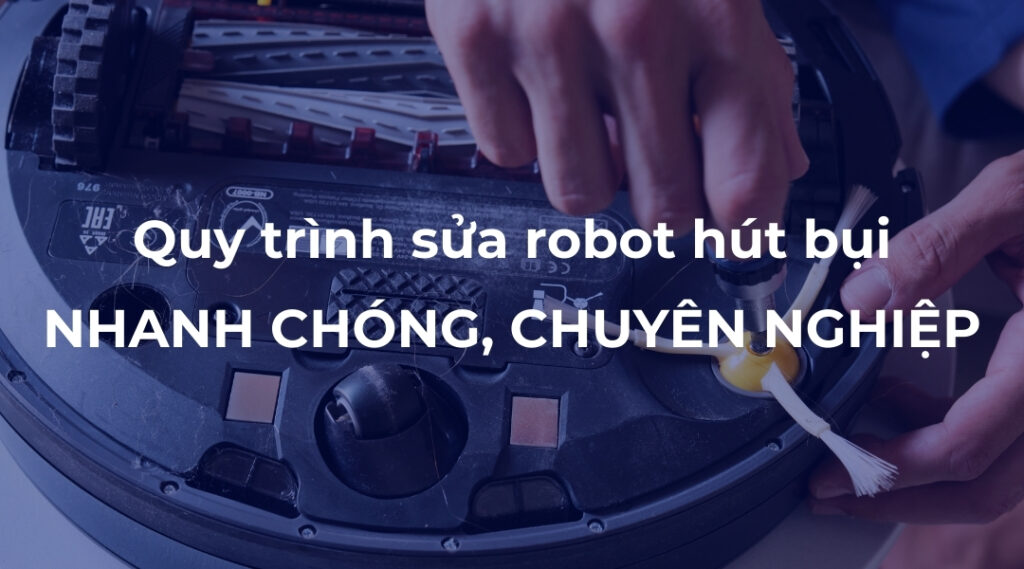 địa chỉ sửa chữa robot hút bụi