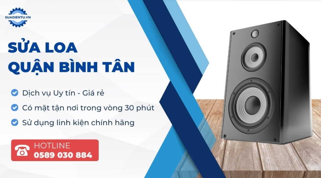 Dịch vụ sửa loa Quận Bình Tân uy tín, tận nơi - Sửa Điện Tử