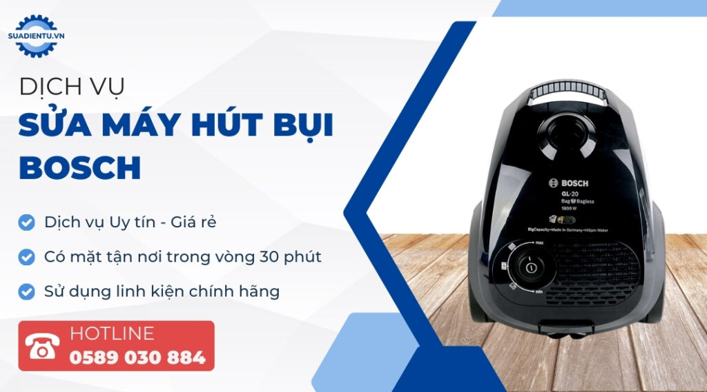 Dịch vụ sửa máy hút bụi Bosch uy tín, tận nơi - Sửa Điện Tử
