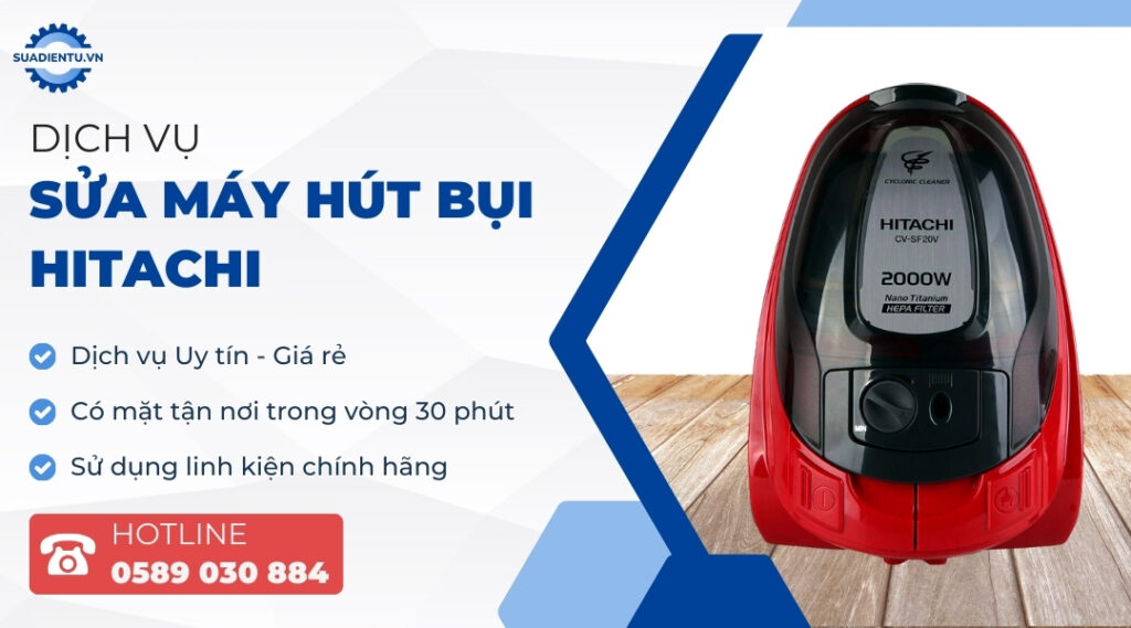 Dịch vụ sửa máy hút bụi Hitachi uy tín - Sửa Điện Tử