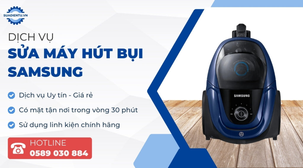Dịch vụ sửa máy hút bụi Samsung uy tín, tận nơi - Sửa Điện Tử