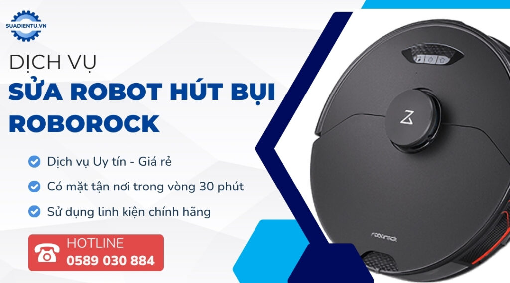 Sửa Robot Hút Bụi Roborock Uy Tín, Giá Rẻ, Thợ Giỏi 24/7