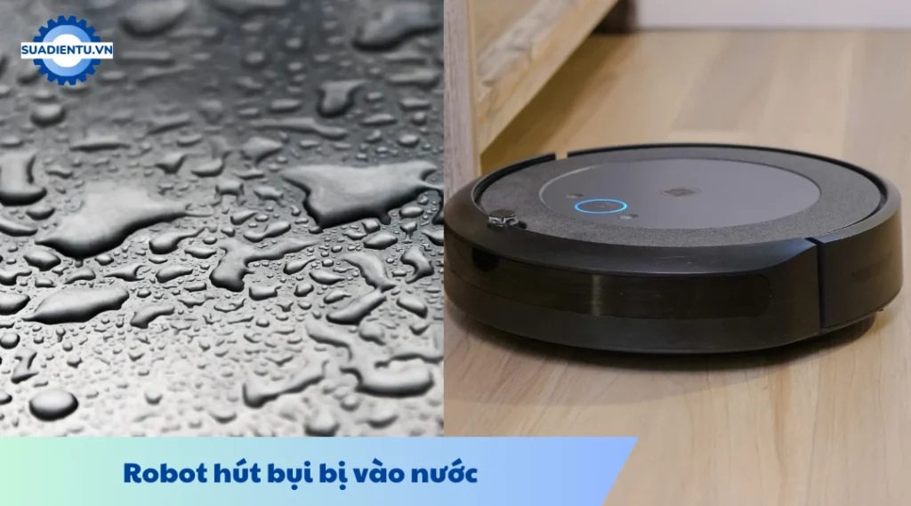 Hướng dẫn xử lý robot hút bụi bị vào nước