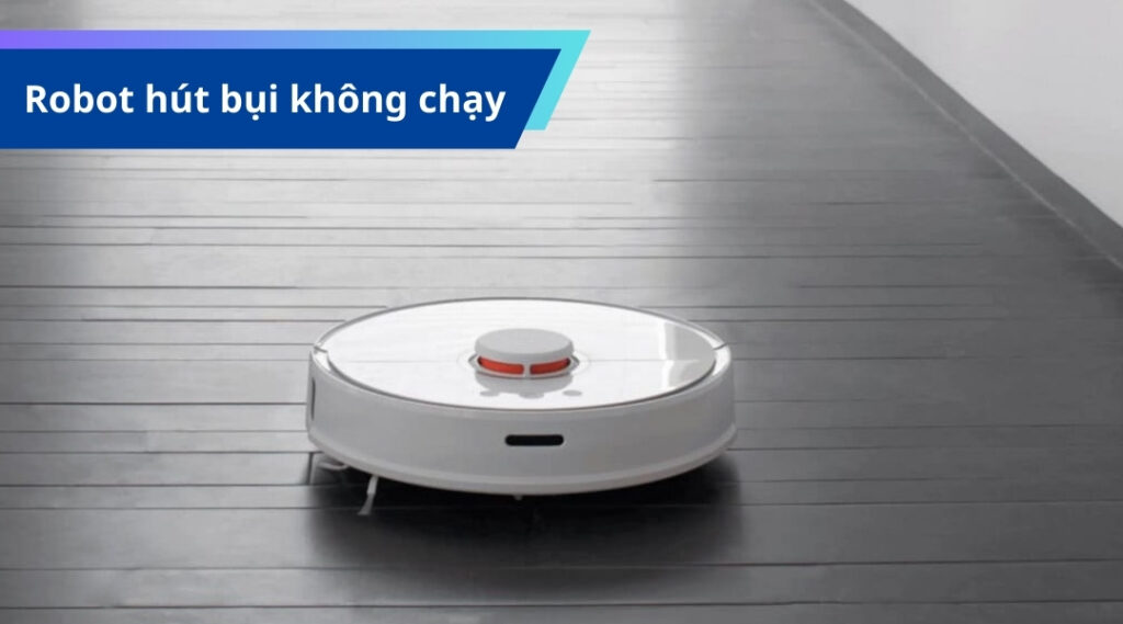 robot hút bụi không chạy