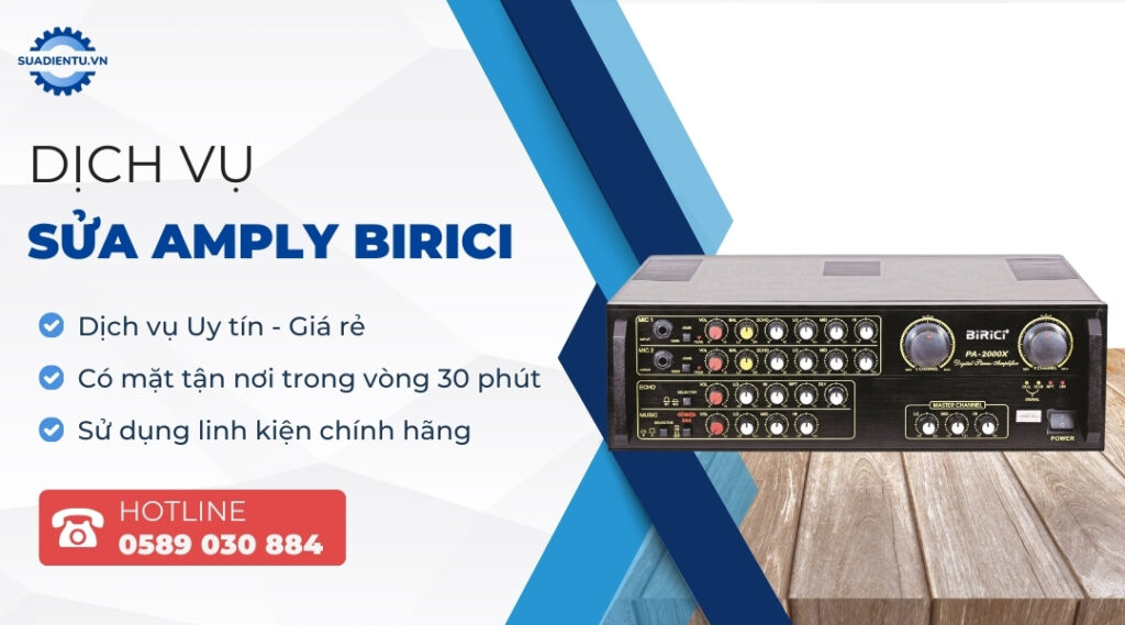 Dịch Vụ Sửa Amply Birici Uy Tín Tại Nhà, Bảo Hành Dại Hạn