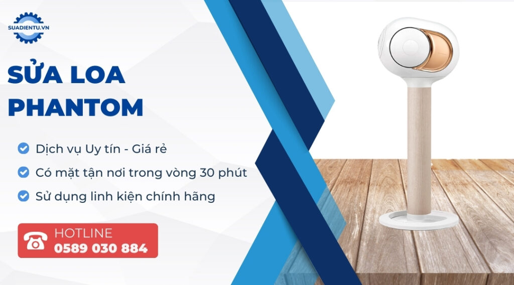 Dịch Vụ Sửa Loa Phantom Gần Đây Tại TPHCM Uy Tín, Giá Rẻ