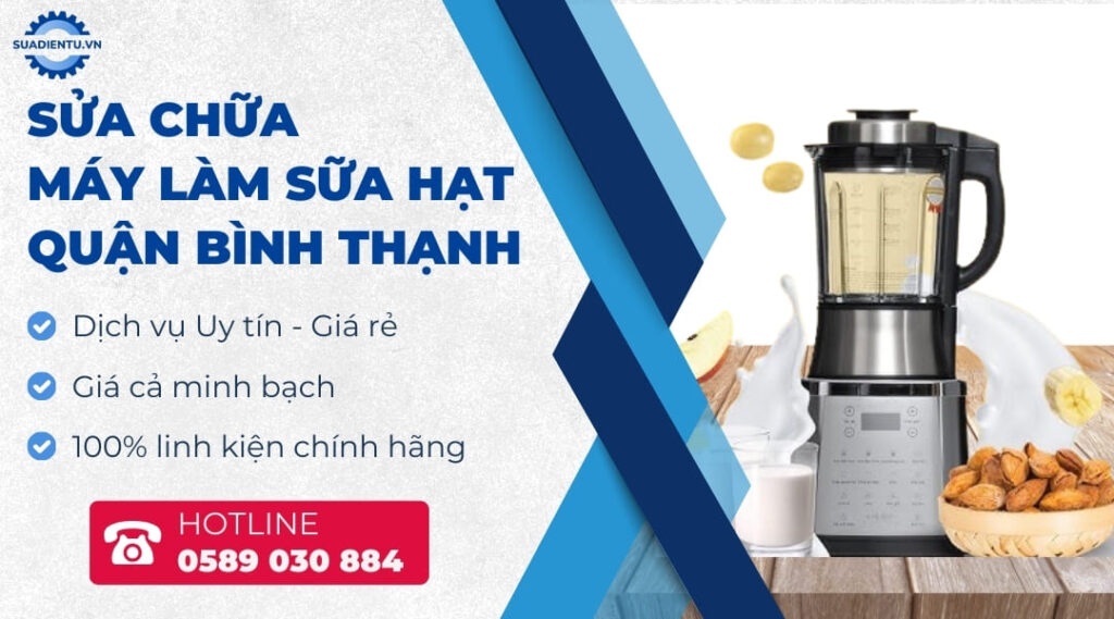 sửa máy làm sữa hạt quận Bình Thạnh