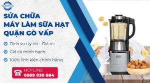 Sửa máy làm sữa hạt quận Gò Vấp