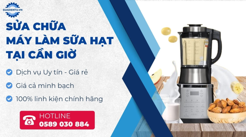 Sửa máy làm sữa hạt tại Cần Giờ