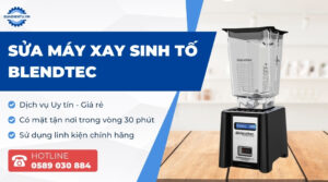 sửa máy xay sinh tố blendtec