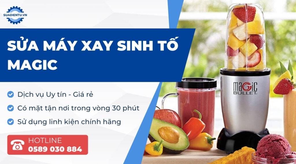 Dịch Vụ Sửa Máy Xay Sinh Tố Magic Uy Tín, Giá Rẻ Tại TPHCM