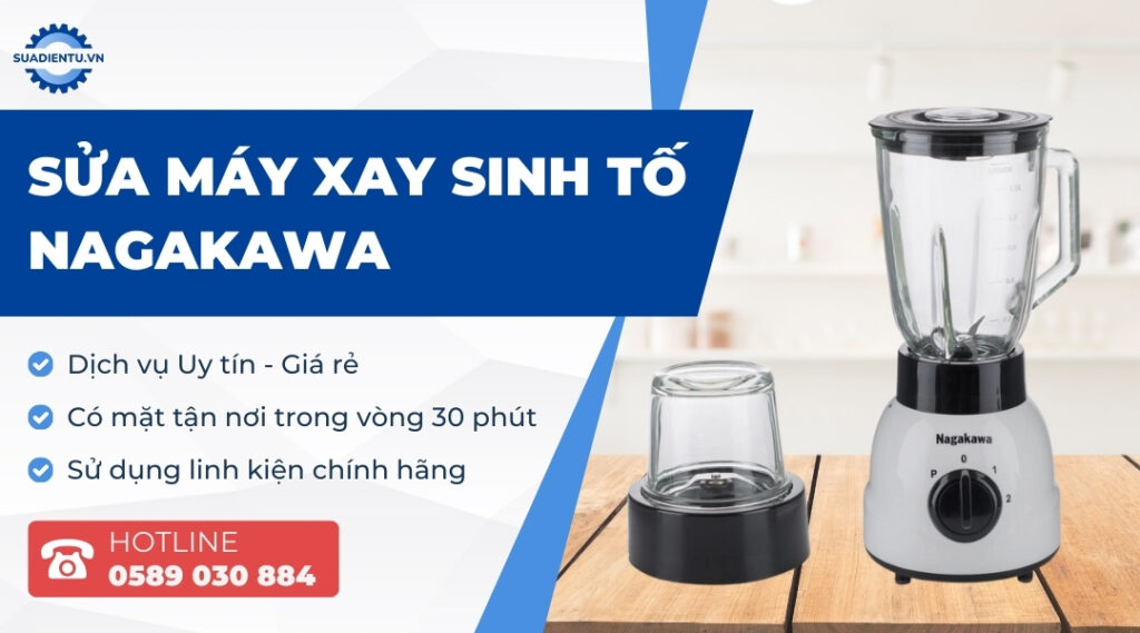 Dịch Vụ Sửa Máy Xay Sinh Tố Nagakawa Tận Nhà Uy Tín 24/7