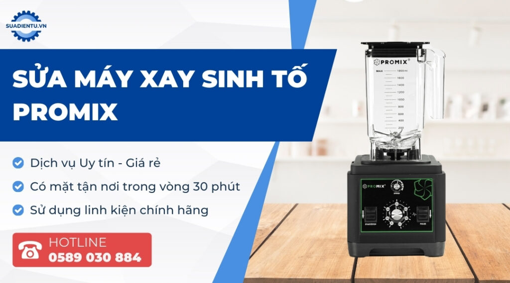 Dịch Vụ Sửa Máy Xay Sinh Tố Promix Tận Nhà Uy Tín 24/7