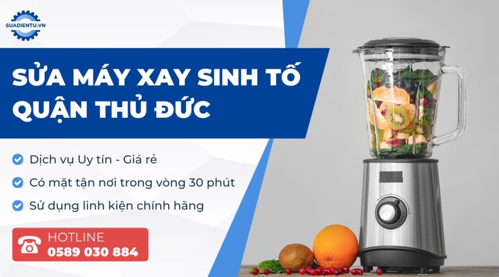 Dịch Vụ Sửa Máy Xay Sinh Tố Quận Thủ Đức Uy Tín, Tận Nơi