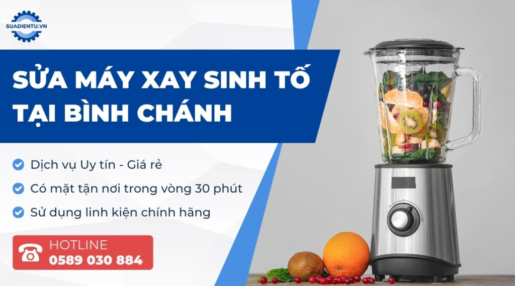 Dịch Vụ Sửa Máy Xay Sinh Tố Tại Bình Chánh Giá Rẻ, Uy Tínq