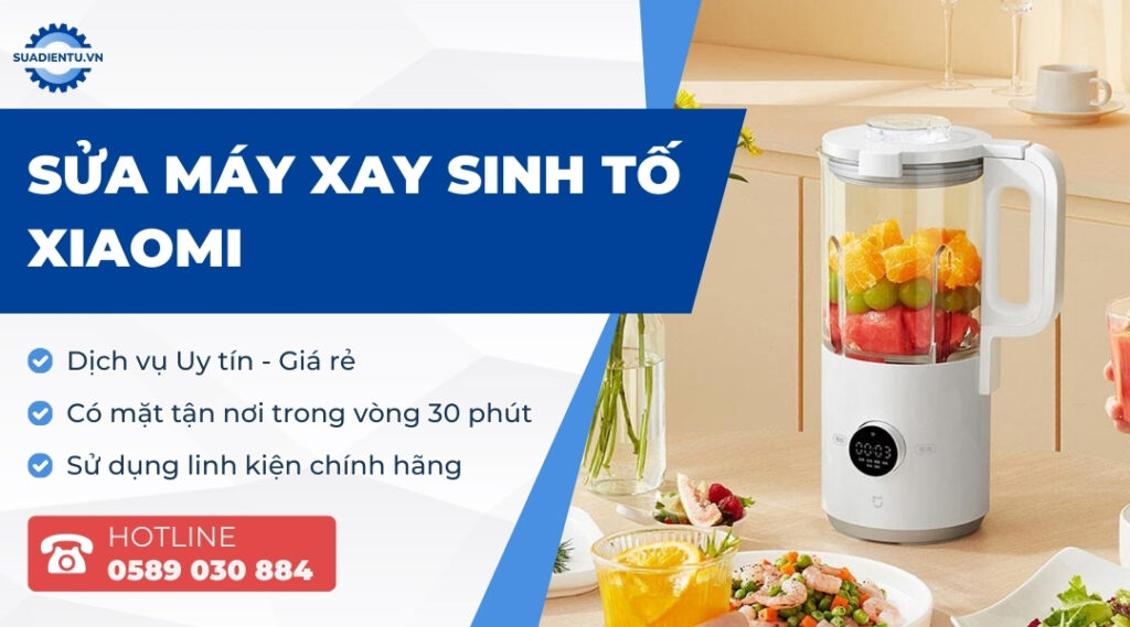 Sửa Máy Xay Sinh Tố Xiaomi Uy Tín, Giá Rẻ, Chuyên Nghiệp