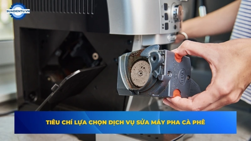 Tiêu chí chọn dịch vụ sửa máy pha cà phê chuyên nghiệp