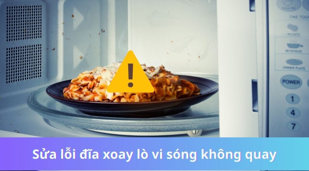 Sửa lỗi đĩa xoay lò vi sóng không quay