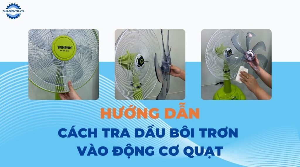 Cách tra dầu bôi trơn vào động cơ quạt