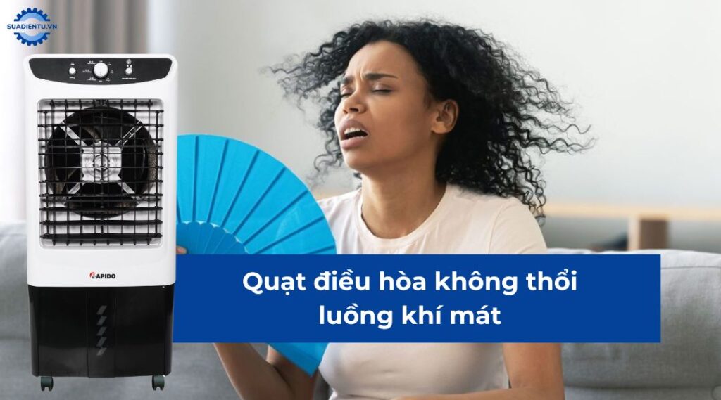quạt điều hòa không thổi luồng khí mát