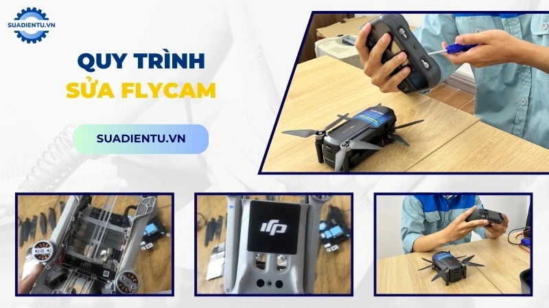 Quy trình dịch vụ sửa flycam chuyên nghiệp tại Sửa Điện Tử