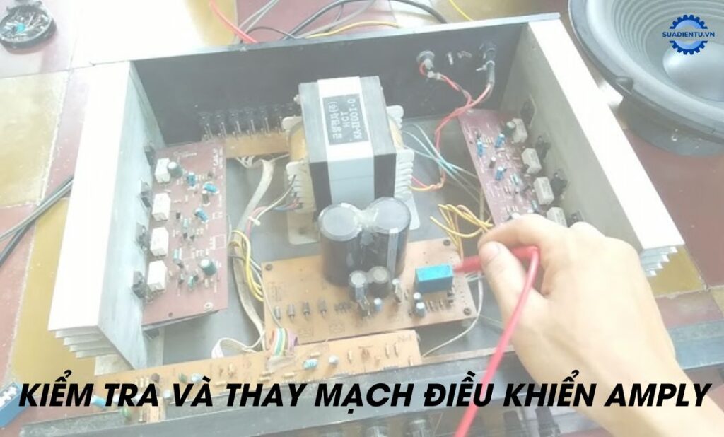 Kiểm tra và thay mạch điều khiển amply