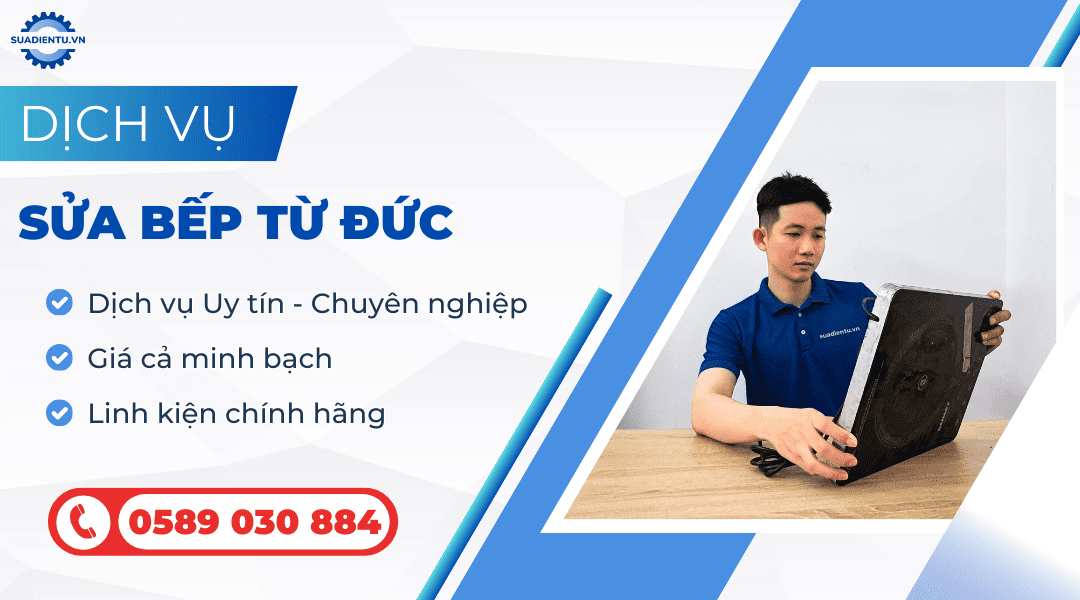Sửa Bếp Từ Đức Uy Tín Tại Nhà, Thợ Giỏi, Hỗ Trợ 24/7