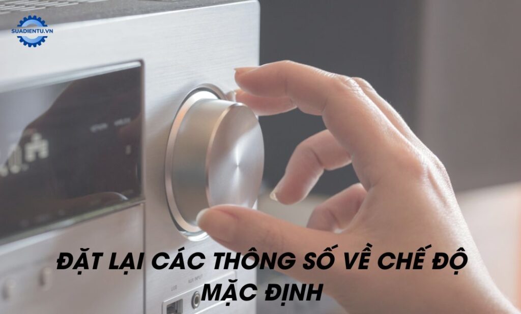 Cài đặt lại các thông số amply