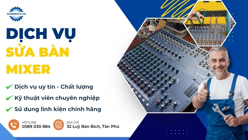 Dịch Vụ Sửa Bàn Mixer Tận Nơi Uy Tín, Giá Rẻ Tại TP.HCM