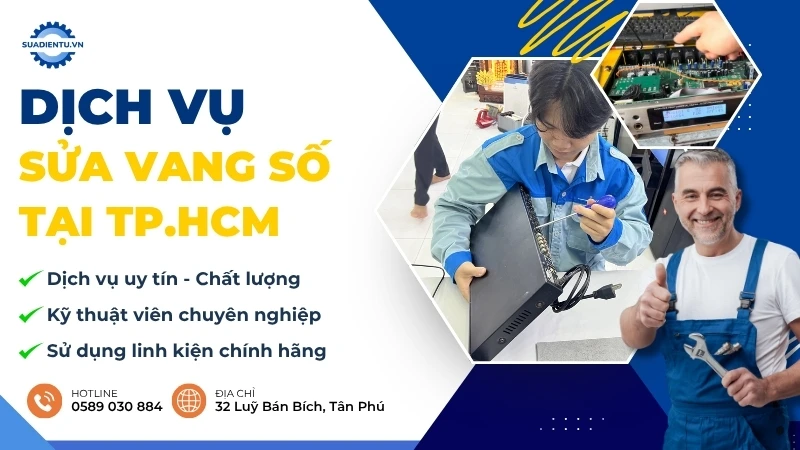 Dịch Vụ Sửa Vang Số Trọn Gói Tại Nhà TP.HCM Uy Tín, Giá Rẻ