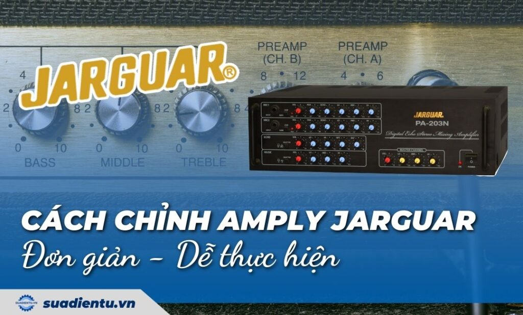 Cách chỉnh amply jarguar