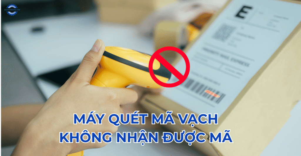 máy quét mã vạch không nhận được mã