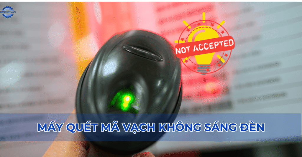 máy quét mã vạch không sáng đèn
