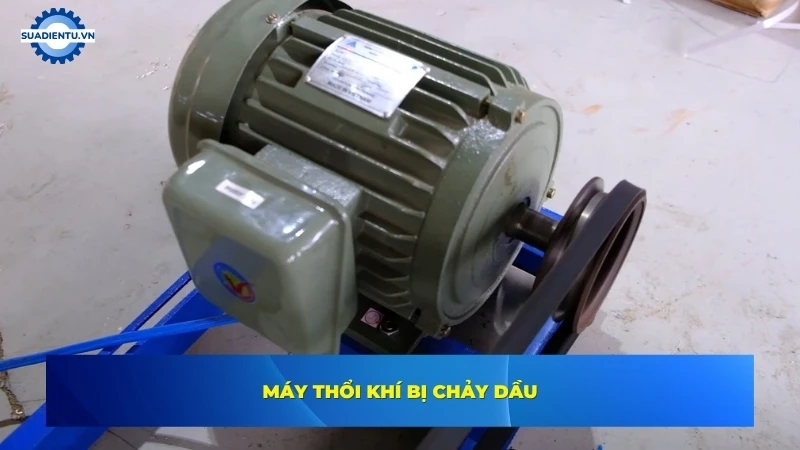Cách sửa máy thổi khí bị chảy dầu