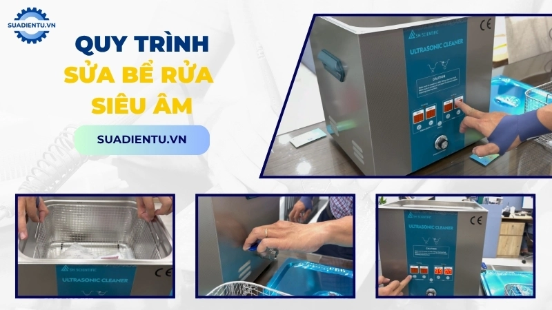 Quy trình sửa chữa bể rửa siêu âm chuyên nghiệp của Sửa Điện Tử