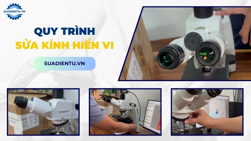 Quy trình dịch vụ sửa chữa kính hiển vi chuyên nghiệp tại Sửa Điện Tử