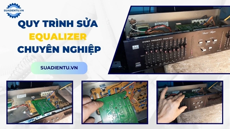 Quy trình sửa Equalizer tại Suadientu