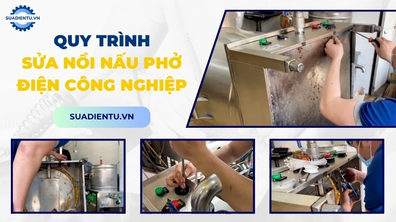 Quy trình sửa chữa nồi nấu phở điện chuyên nghiệp tại Suadientu.vn