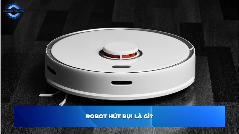 Robot hút bụi là gì
