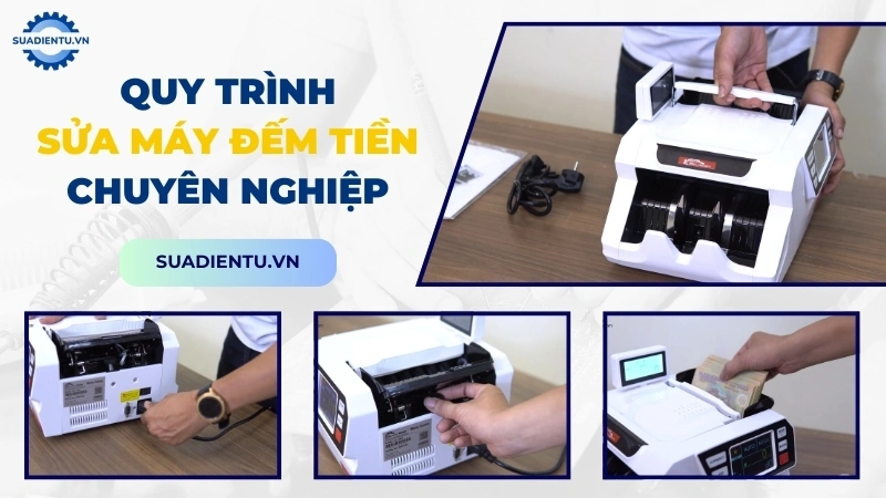 Quy trình sửa chữa máy đếm tiền chuyên nghiệp tại Suadientu.vn
