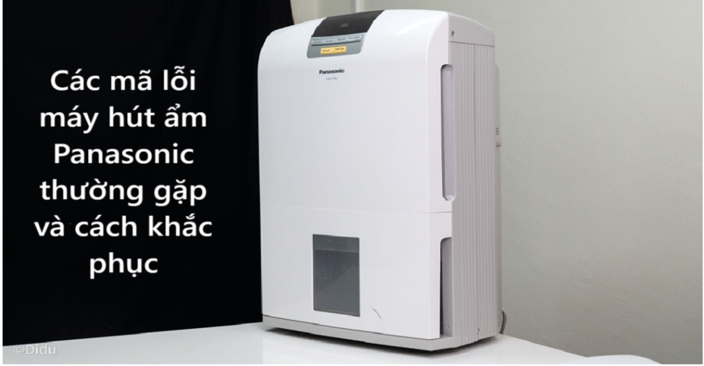 Các mã lỗi máy hút ẩm Panasonic thường gặp và cách khắc phục