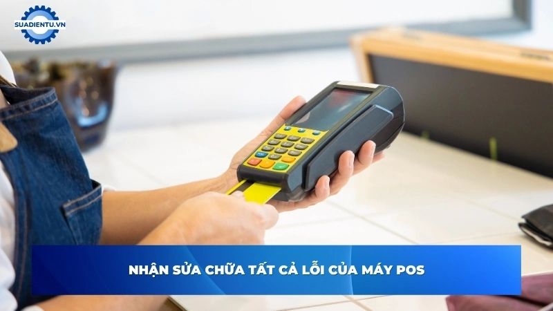 Các lỗi thường gặp ở máy POS cần sửa chữa tận nơi