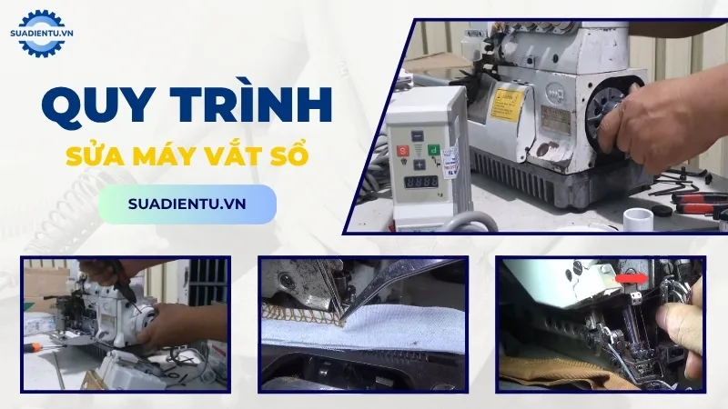 Quy trình sửa chữa máy vắt sổ chuyên nghiệp