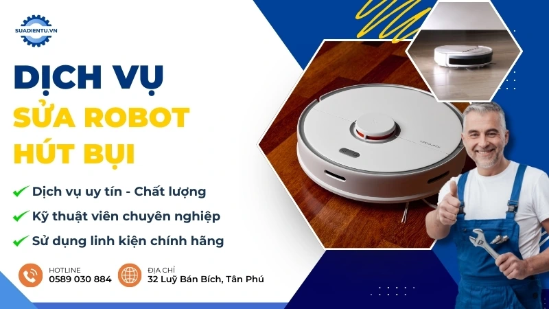 Sửa Robot Hút Bụi Tại Nhà TP.HCM Uy Tín, Giá Rẻ, Hỗ Trợ 24/7