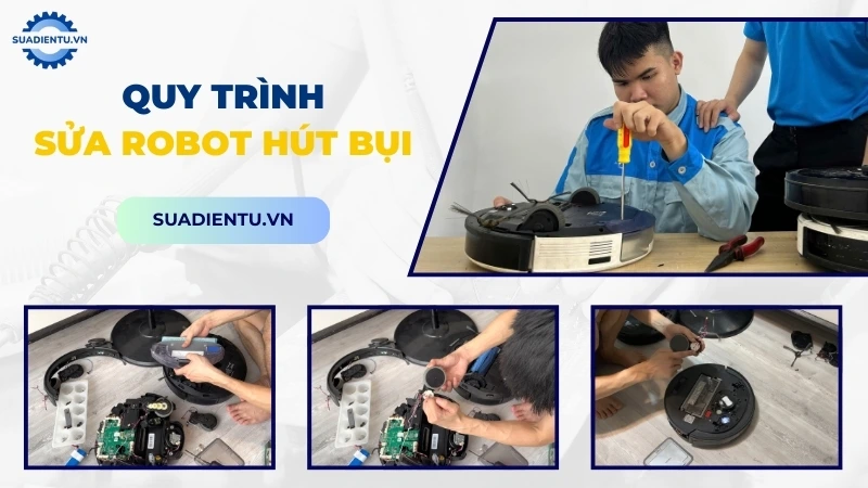 Quy trình dịch vụ sửa robot hút bụi Quận Bình Thạnh chuyên nghiệp