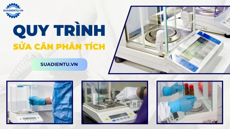 Quy trình sửa chữa cân phân tích tại nhà của Suadientu.vn