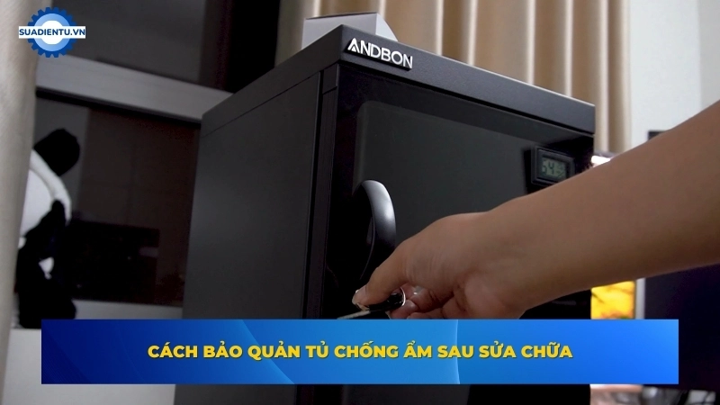 Lưu ý quan trọng sau khi sửa tủ chống ẩm