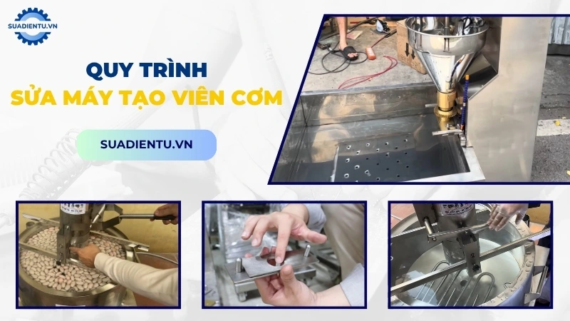 Quy trình dịch vụ sửa máy tạo viên cơm chuyên nghiệp