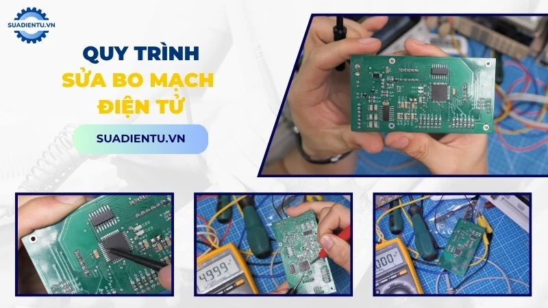 Quy trình sửa bo mạch điện tử chuẩn kỹ thuật
