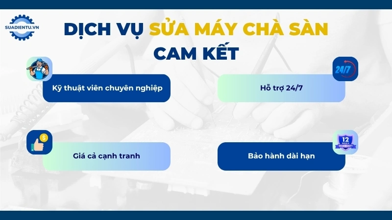 Lý do khách hàng tin tưởng dịch vụ sửa máy chà sàn của Sửa Điện Tử